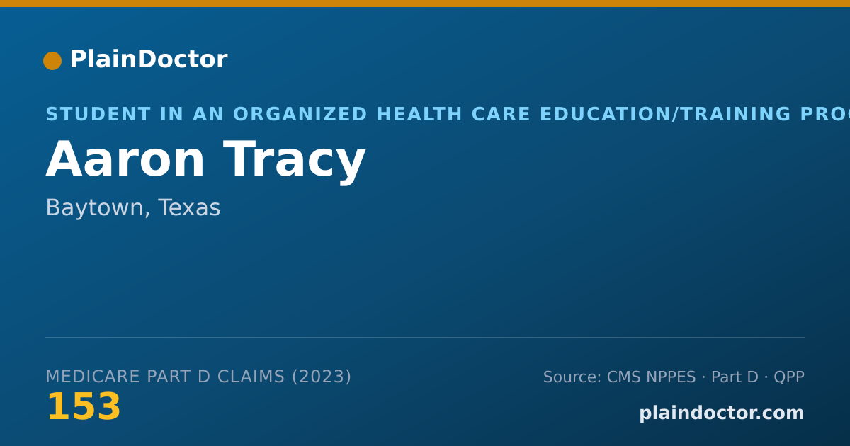 Shareable card for Aaron Tracy - Student in an Organized Health Care Education/Training Program, Baytown, TX