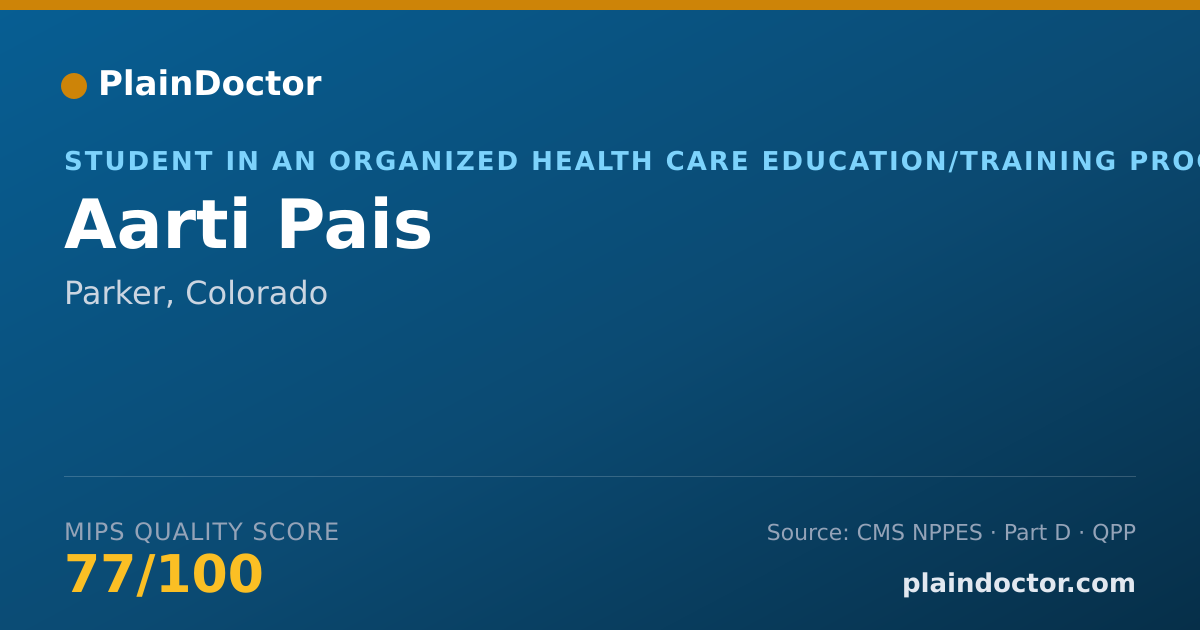 Shareable card for Aarti Pais - Student in an Organized Health Care Education/Training Program, Parker, CO