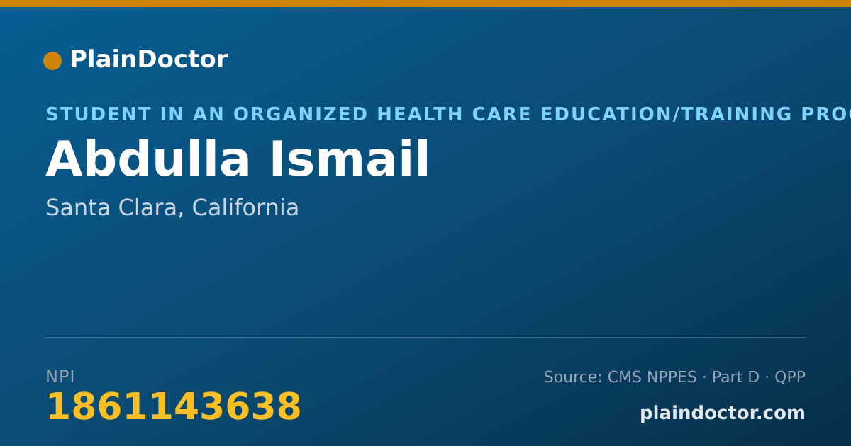 Shareable card for Abdulla Ismail - Student in an Organized Health Care Education/Training Program, Santa Clara, CA