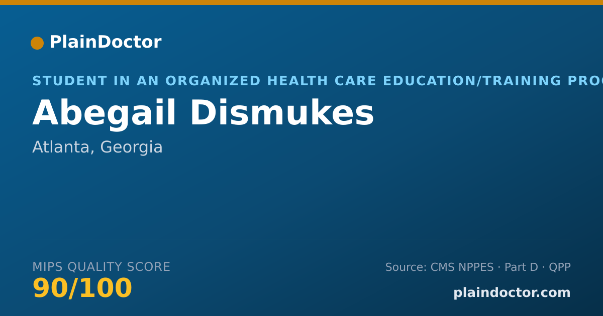 Shareable card for Abegail Dismukes - Student in an Organized Health Care Education/Training Program, Atlanta, GA