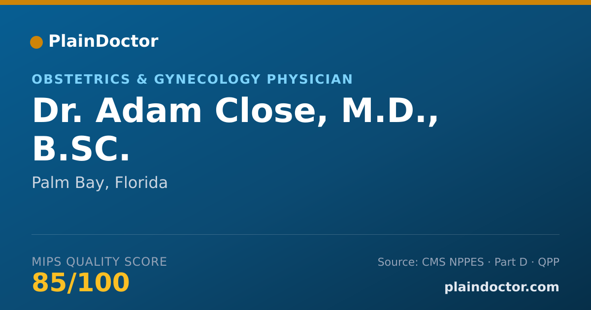 Shareable card for Adam Close, M.D., B.SC. - Obstetrics & Gynecology Physician, Palm Bay, FL
