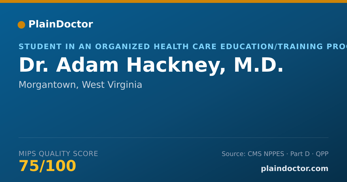 Shareable card for Adam Hackney, M.D. - Student in an Organized Health Care Education/Training Program, Morgantown, WV