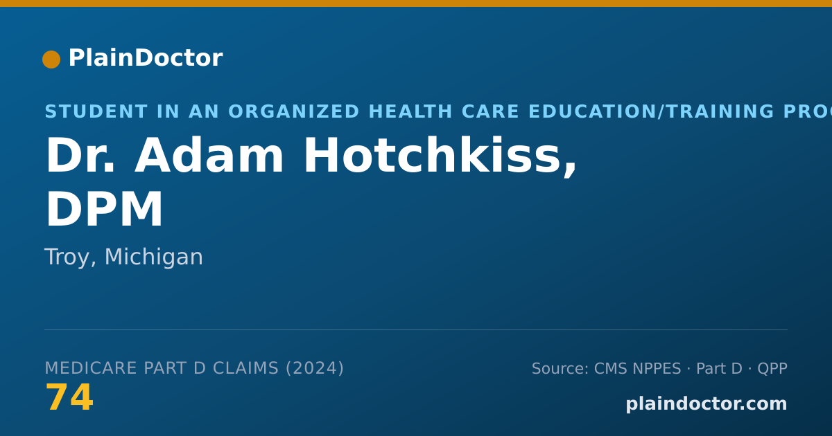 Shareable card for Adam Hotchkiss, DPM - Student in an Organized Health Care Education/Training Program, Troy, MI