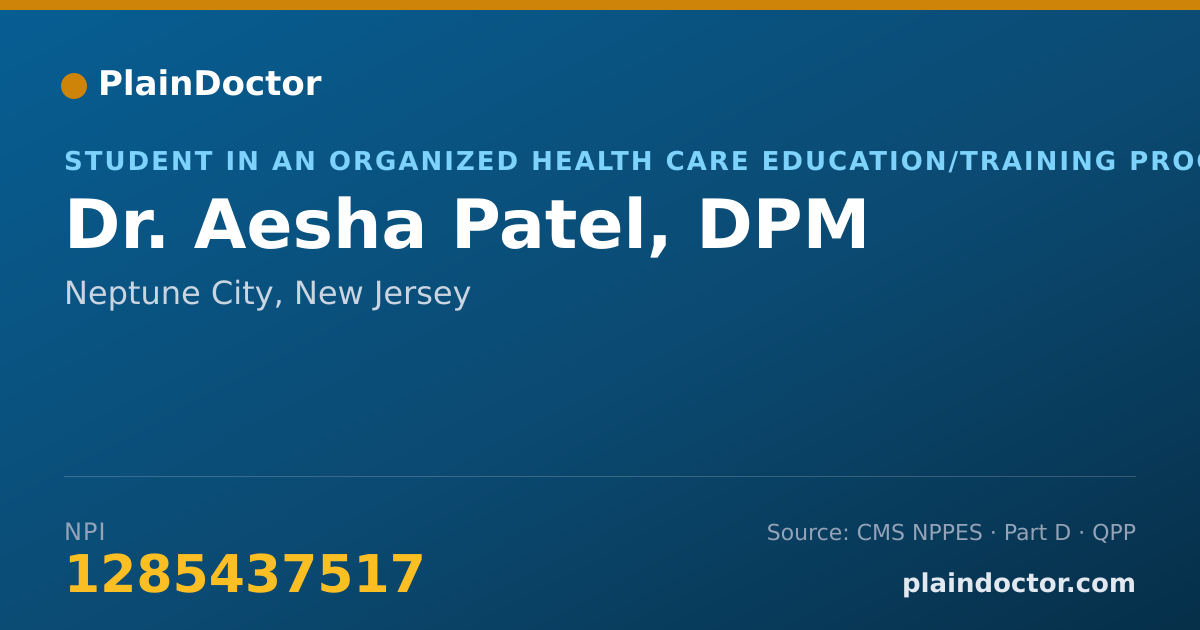 Shareable card for Aesha Patel, DPM - Student in an Organized Health Care Education/Training Program, Neptune City, NJ