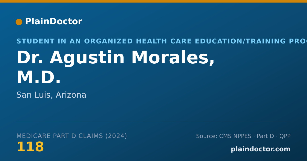 Shareable card for Agustin Morales, M.D. - Student in an Organized Health Care Education/Training Program, San Luis, AZ