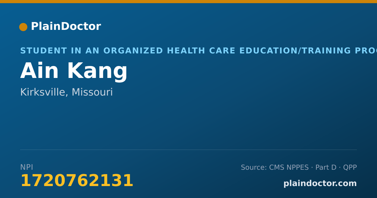 Shareable card for Ain Kang - Student in an Organized Health Care Education/Training Program, Kirksville, MO