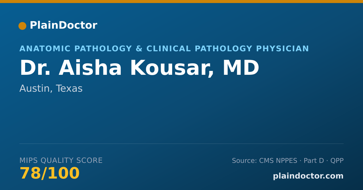 Shareable card for Aisha Kousar, MD - Anatomic Pathology & Clinical Pathology Physician, Austin, TX