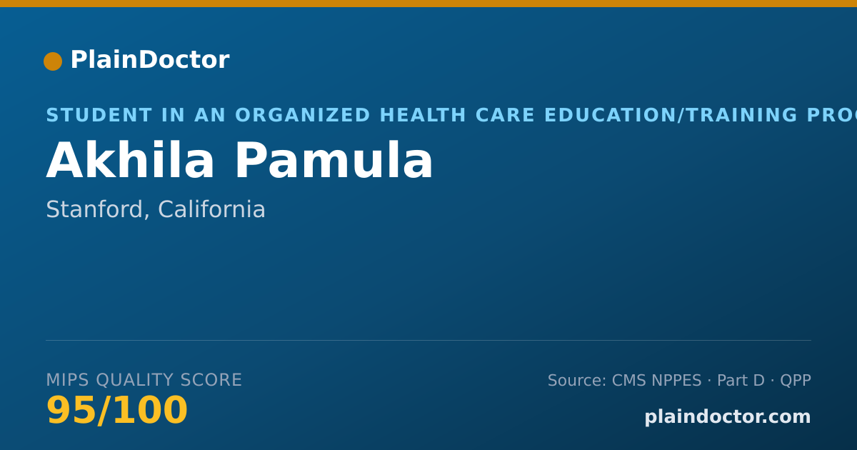 Shareable card for Akhila Pamula - Student in an Organized Health Care Education/Training Program, Stanford, CA