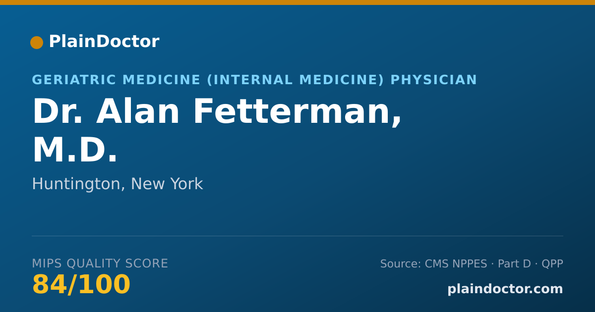 Shareable card for Alan Fetterman, M.D. - Geriatric Medicine (Internal Medicine) Physician, Huntington, NY