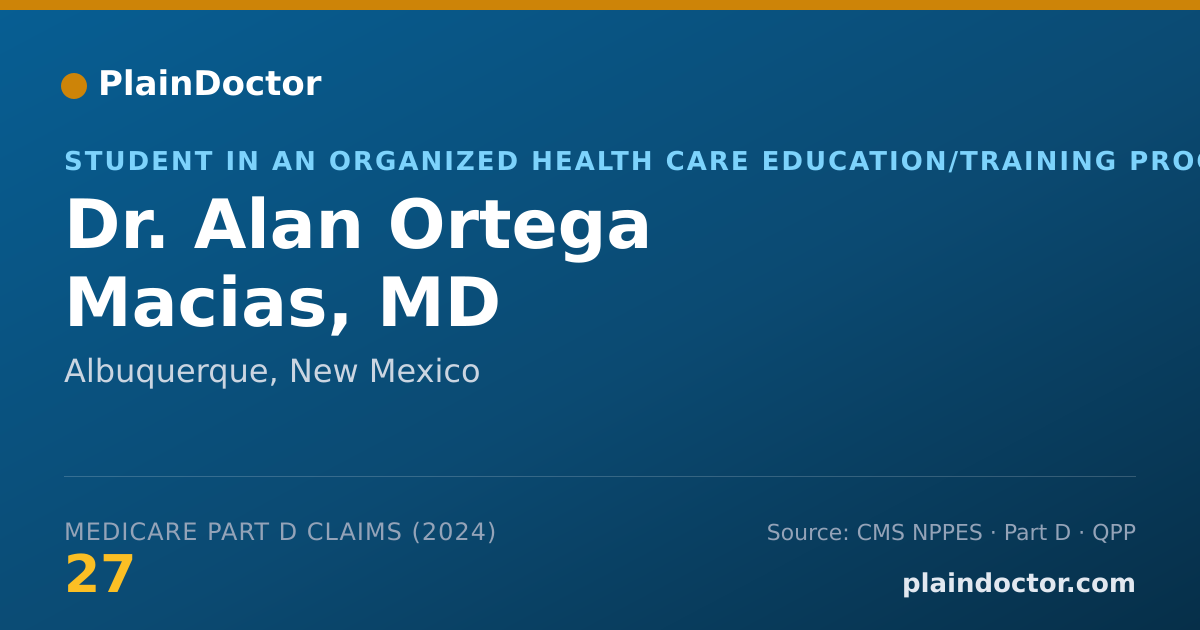 Shareable card for Alan Ortega Macias, MD - Student in an Organized Health Care Education/Training Program, Albuquerque, NM