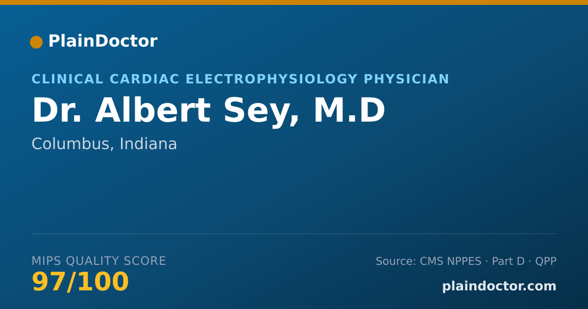 Shareable card for Albert Sey, M.D - Clinical Cardiac Electrophysiology Physician, Columbus, IN