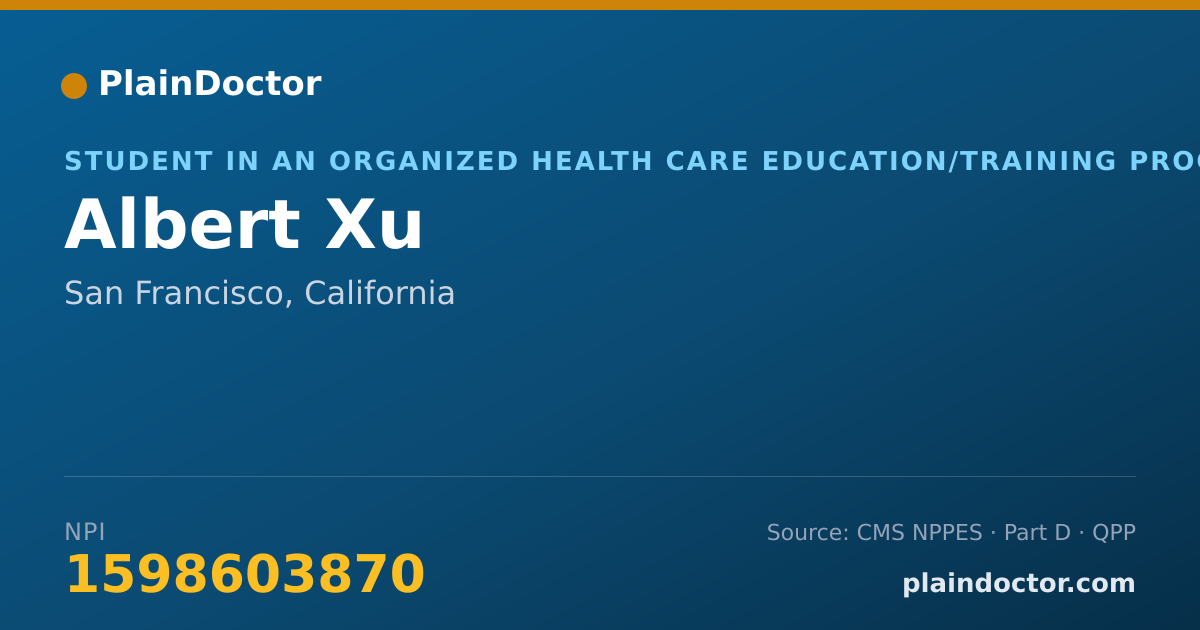 Shareable card for Albert Xu - Student in an Organized Health Care Education/Training Program, San Francisco, CA