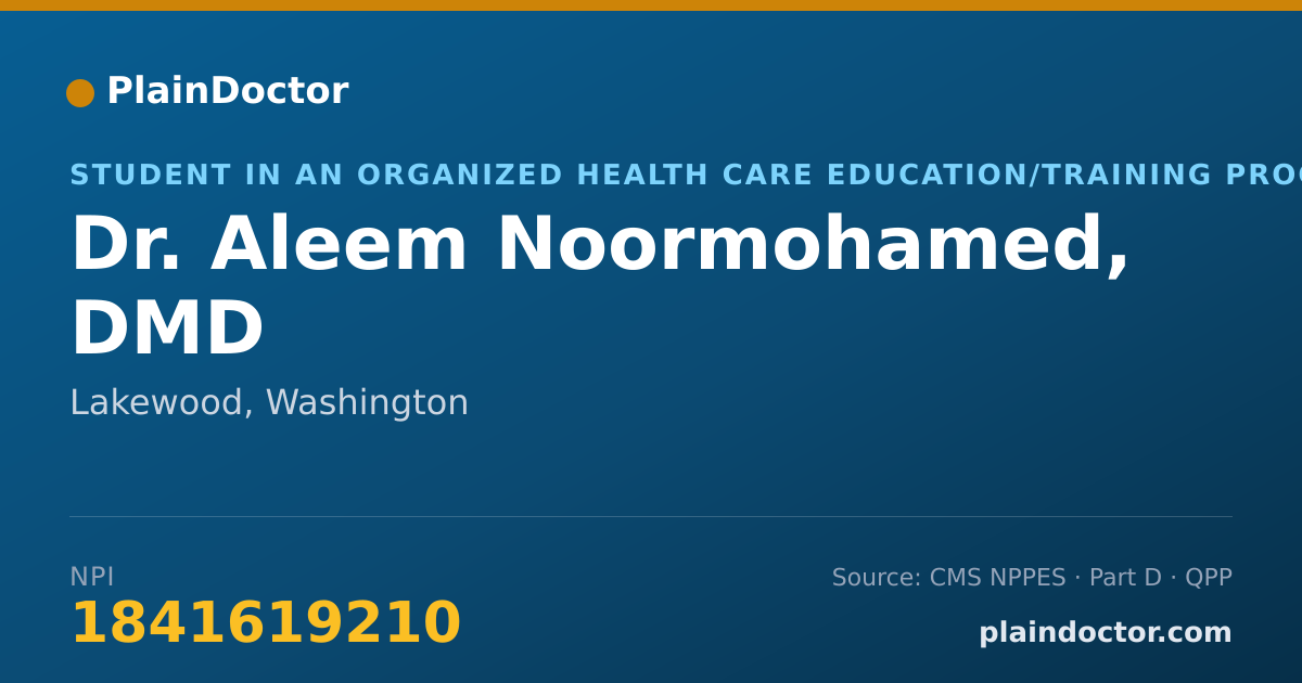 Shareable card for Aleem Noormohamed, DMD - Student in an Organized Health Care Education/Training Program, Lakewood, WA