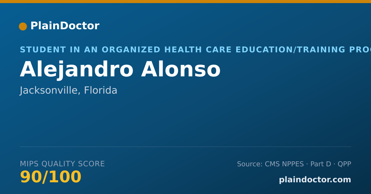 Shareable card for Alejandro Alonso - Student in an Organized Health Care Education/Training Program, Jacksonville, FL