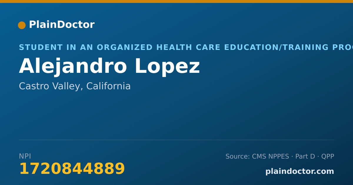 Shareable card for Alejandro Lopez - Student in an Organized Health Care Education/Training Program, Castro Valley, CA