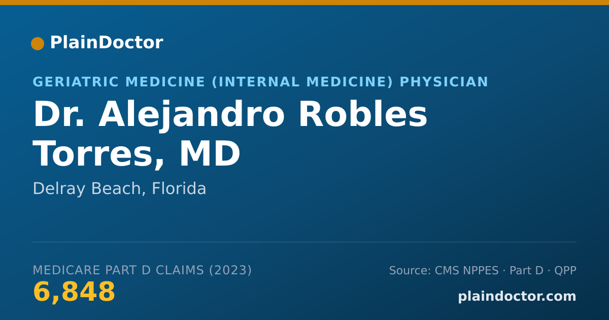 Shareable card for Alejandro Robles Torres, MD - Geriatric Medicine (Internal Medicine) Physician, Delray Beach, FL
