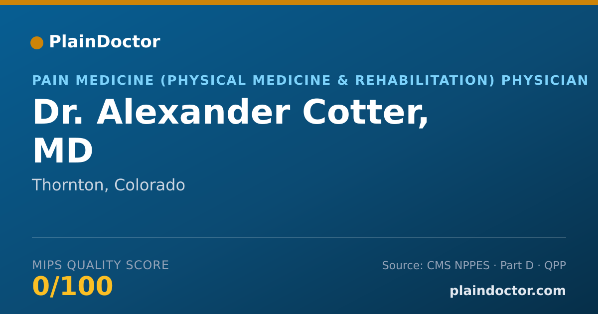 Shareable card for Alexander Cotter, MD - Pain Medicine (Physical Medicine & Rehabilitation) Physician, Thornton, CO