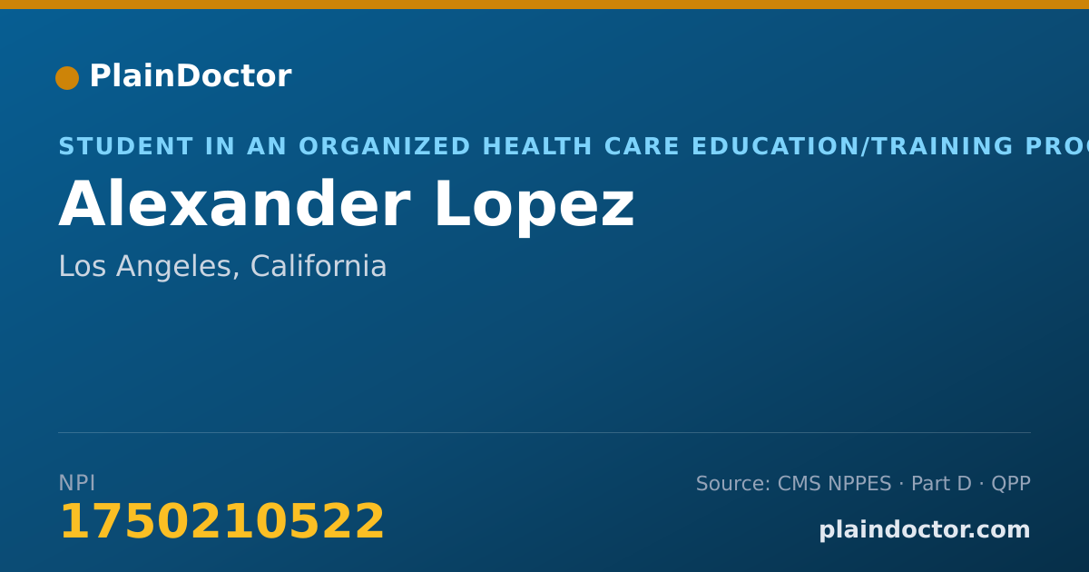 Shareable card for Alexander Lopez - Student in an Organized Health Care Education/Training Program, Los Angeles, CA