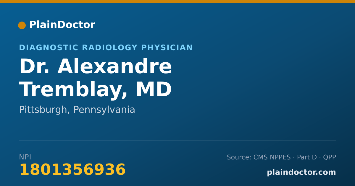 Shareable card for Alexandre Tremblay, MD - Diagnostic Radiology Physician, Pittsburgh, PA