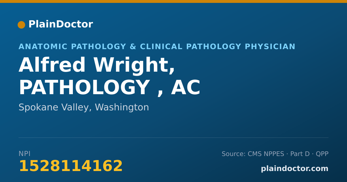 Shareable card for Alfred Wright, PATHOLOGY ,   AC - Anatomic Pathology & Clinical Pathology Physician, Spokane Valley, WA