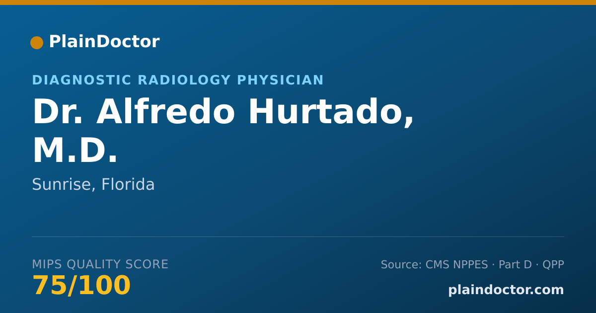 Shareable card for Alfredo Hurtado, M.D. - Diagnostic Radiology Physician, Sunrise, FL