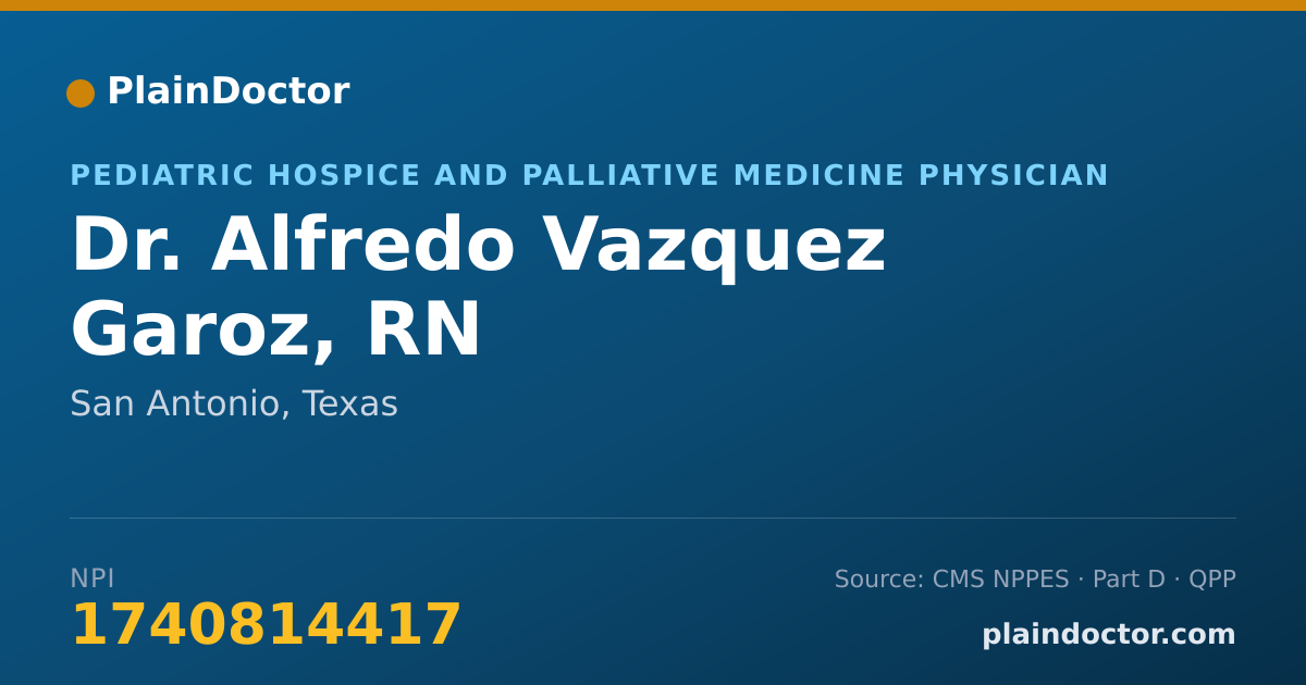 Shareable card for Alfredo Vazquez Garoz, RN - Pediatric Hospice and Palliative Medicine Physician, San Antonio, TX