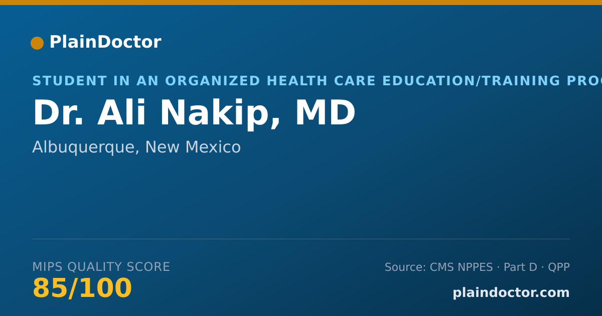 Shareable card for Ali Nakip, MD - Student in an Organized Health Care Education/Training Program, Albuquerque, NM