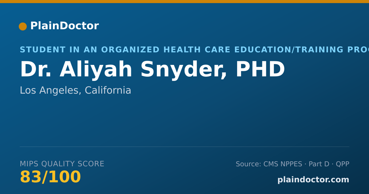 Shareable card for Aliyah Snyder, PHD - Student in an Organized Health Care Education/Training Program, Los Angeles, CA