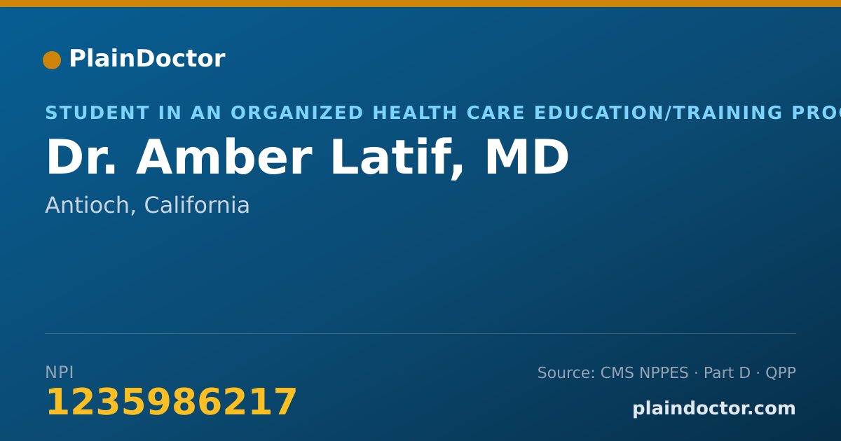 Shareable card for Amber Latif, MD - Student in an Organized Health Care Education/Training Program, Antioch, CA