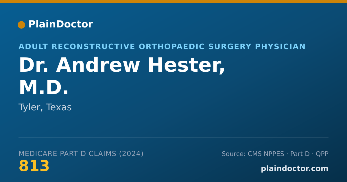 Shareable card for Andrew Hester, M.D. - Adult Reconstructive Orthopaedic Surgery Physician, Tyler, TX