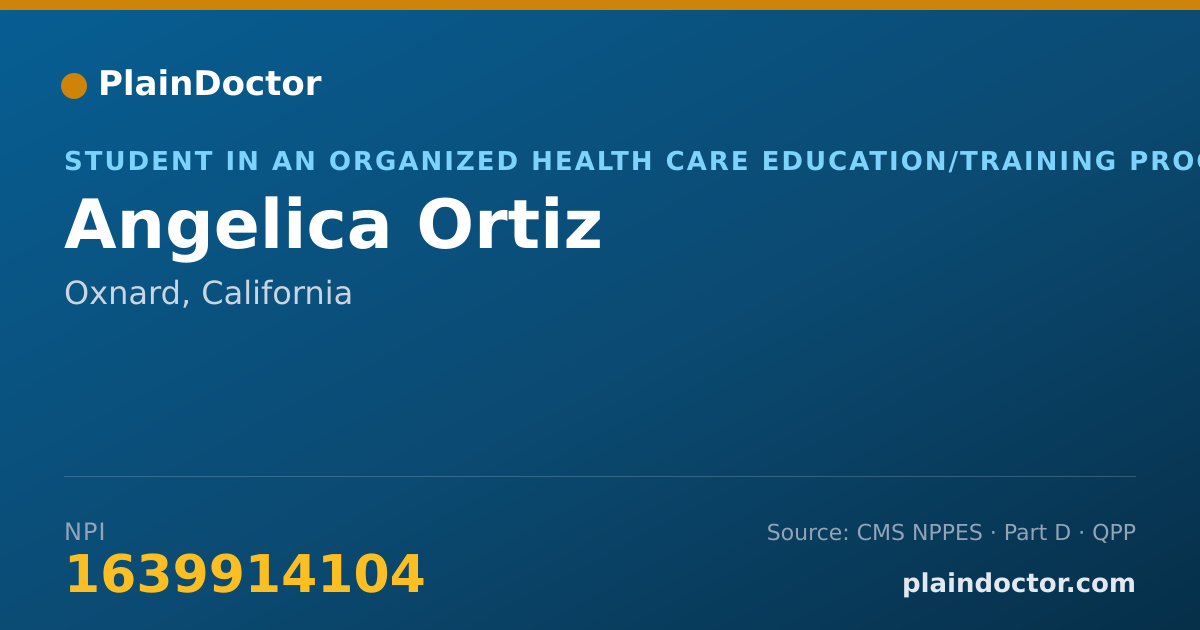 Shareable card for Angelica Ortiz - Student in an Organized Health Care Education/Training Program, Oxnard, CA