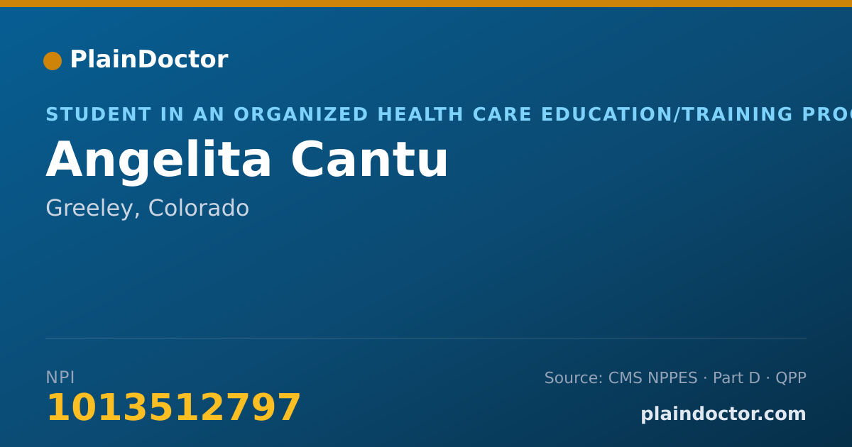Shareable card for Angelita Cantu - Student in an Organized Health Care Education/Training Program, Greeley, CO