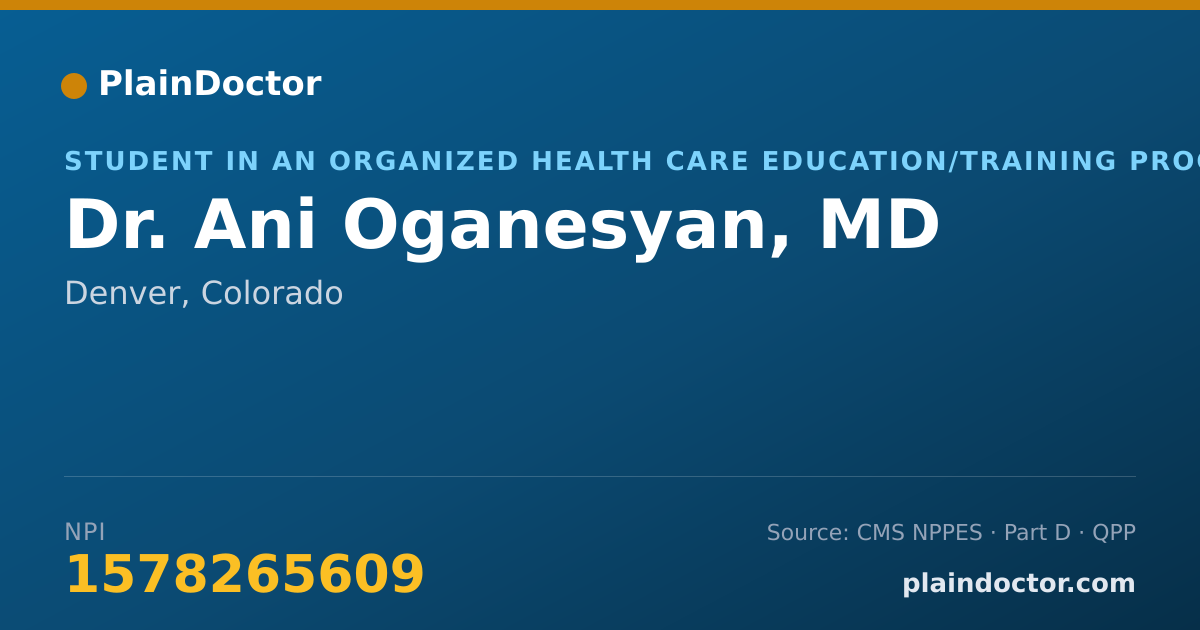 Shareable card for Ani Oganesyan, MD - Student in an Organized Health Care Education/Training Program, Denver, CO