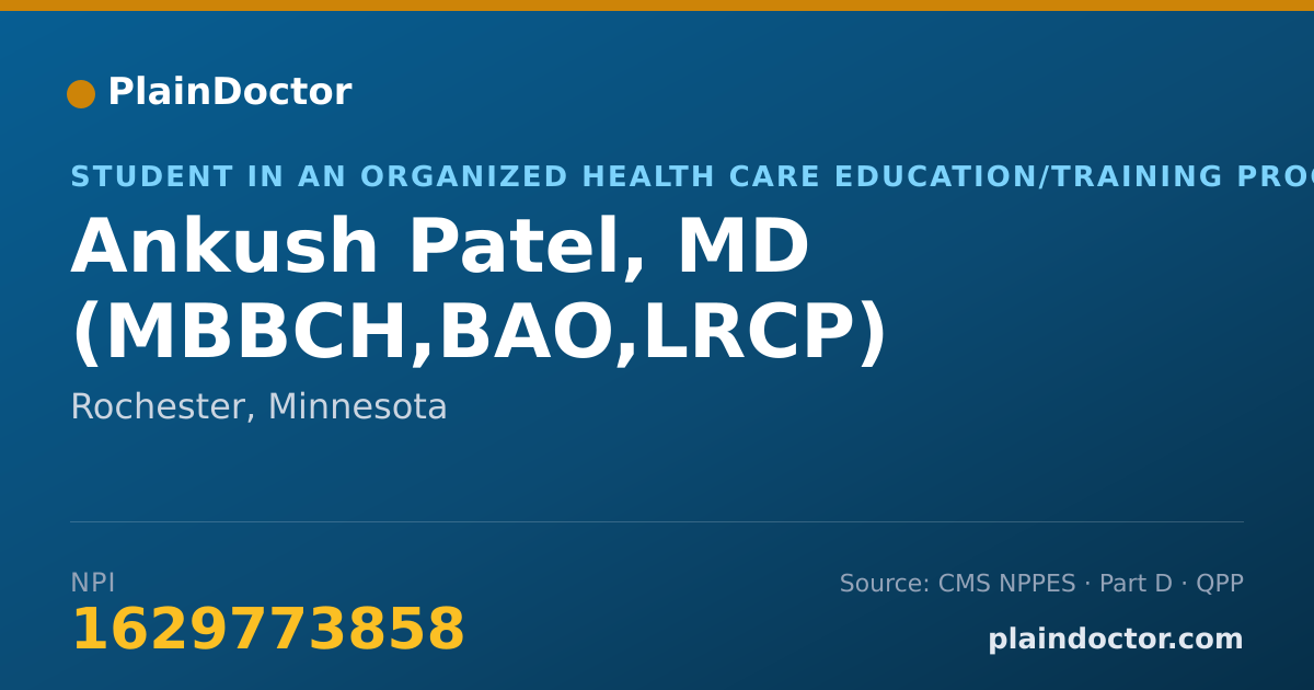 Shareable card for Ankush Patel, MD (MBBCH,BAO,LRCP) - Student in an Organized Health Care Education/Training Program, Rochester, MN