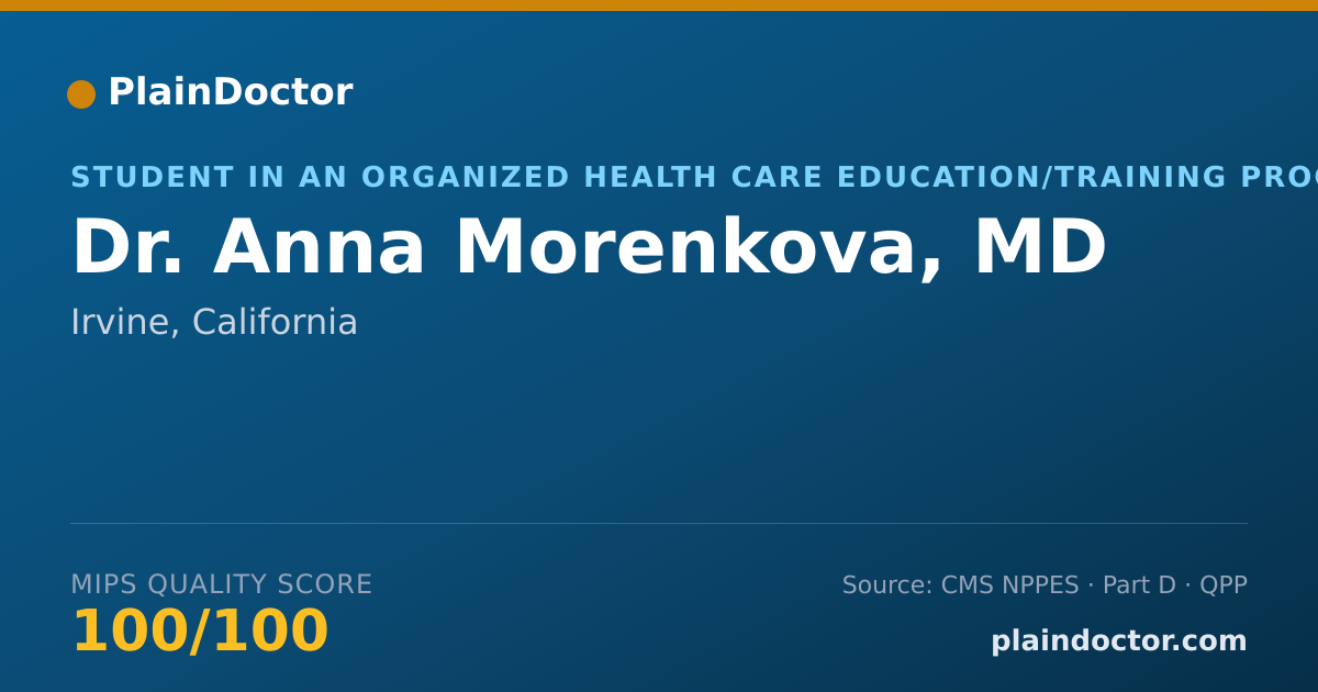 Shareable card for Anna Morenkova, MD - Student in an Organized Health Care Education/Training Program, Irvine, CA