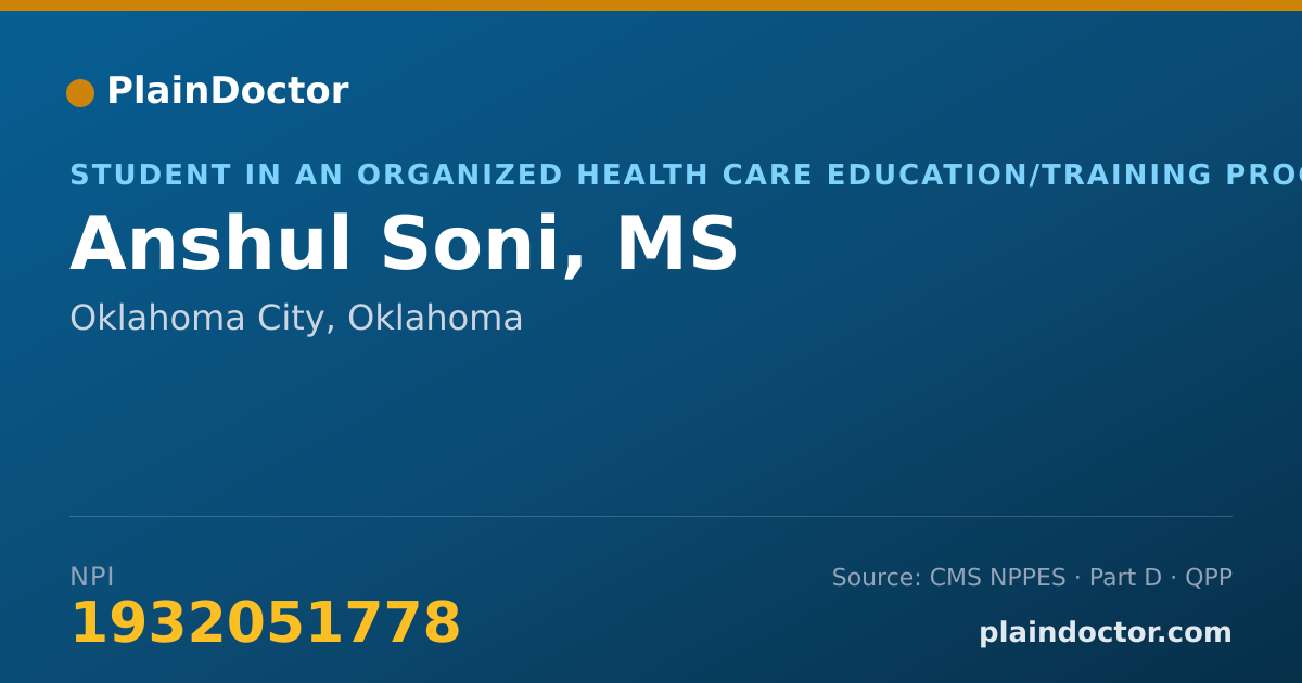 Shareable card for Anshul Soni, MS - Student in an Organized Health Care Education/Training Program, Oklahoma City, OK