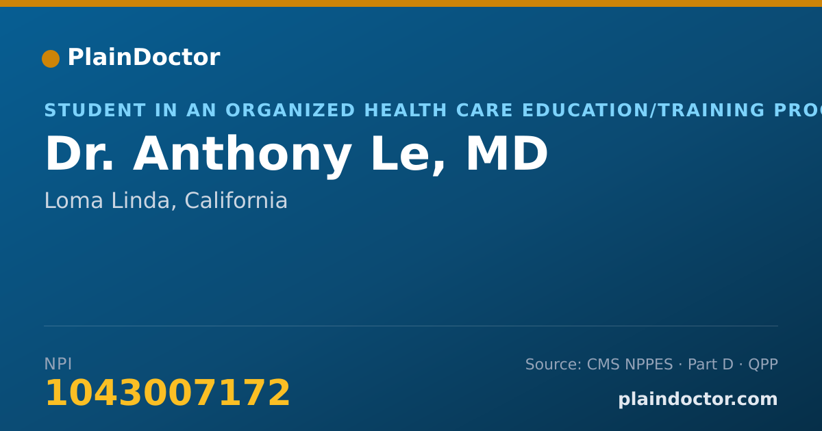 Shareable card for Anthony Le, MD - Student in an Organized Health Care Education/Training Program, Loma Linda, CA