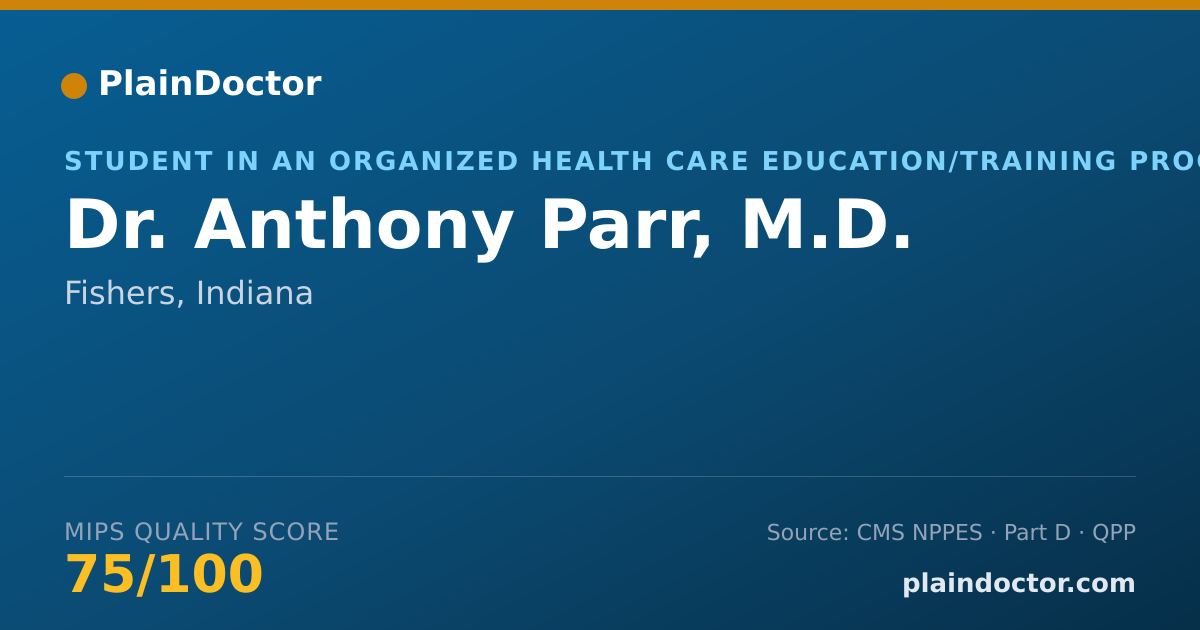 Shareable card for Anthony Parr, M.D. - Student in an Organized Health Care Education/Training Program, Fishers, IN