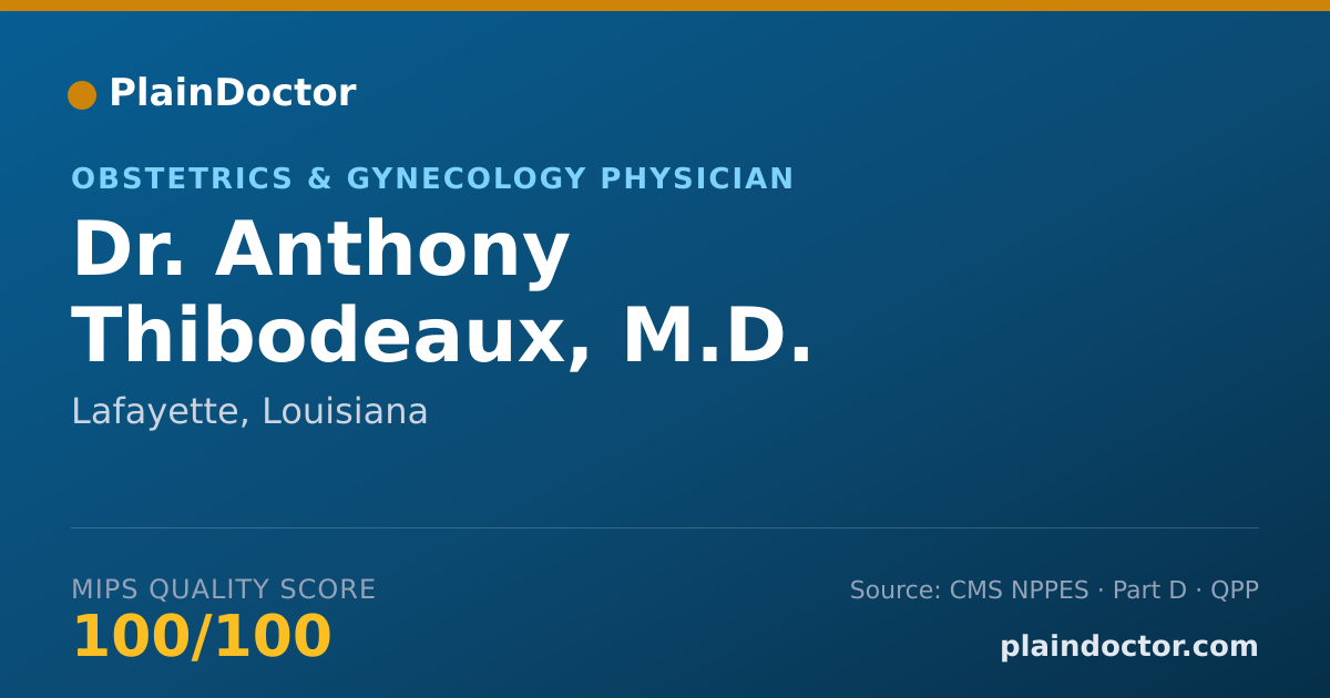 Shareable card for Anthony Thibodeaux, M.D. - Obstetrics & Gynecology Physician, Lafayette, LA