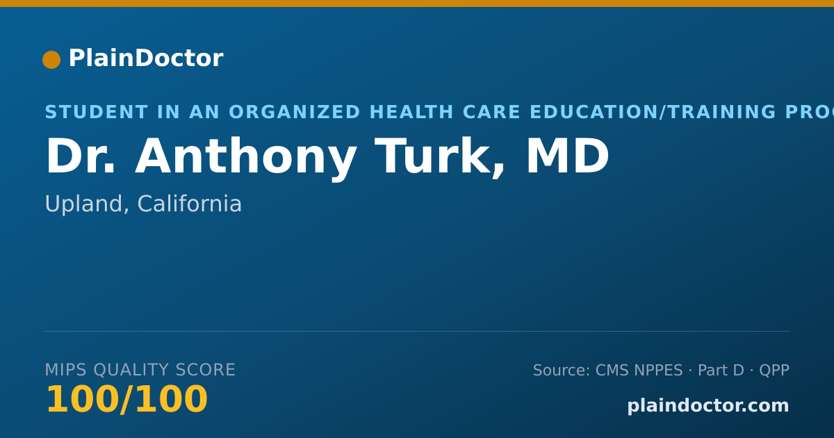 Shareable card for Anthony Turk, MD - Student in an Organized Health Care Education/Training Program, Upland, CA