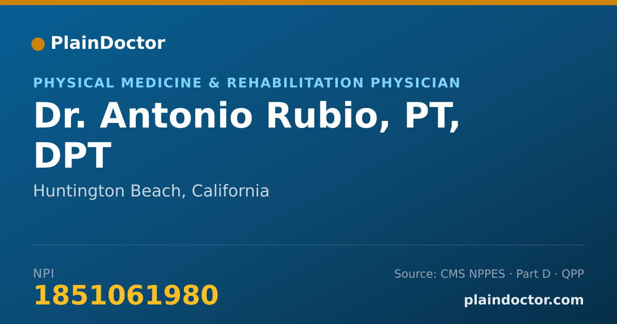 Shareable card for Antonio Rubio, PT, DPT - Physical Medicine & Rehabilitation Physician, Huntington Beach, CA