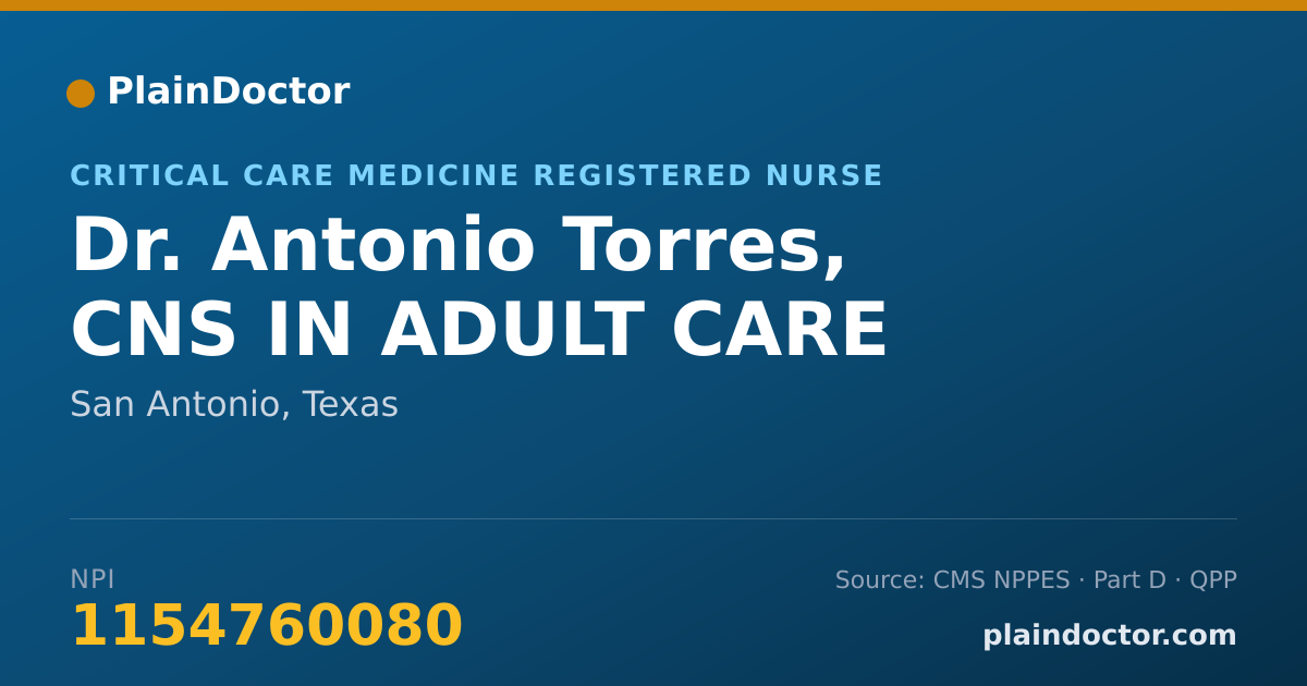 Shareable card for Antonio Torres, CNS IN ADULT CARE - Critical Care Medicine Registered Nurse, San Antonio, TX