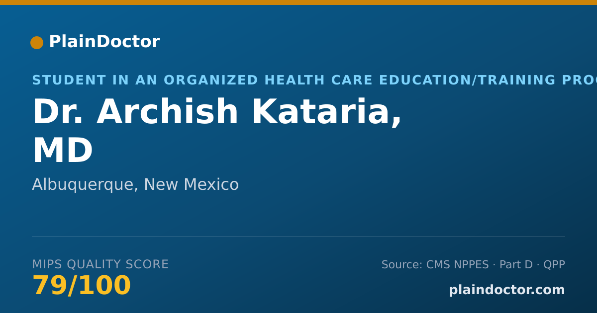 Shareable card for Archish Kataria, MD - Student in an Organized Health Care Education/Training Program, Albuquerque, NM