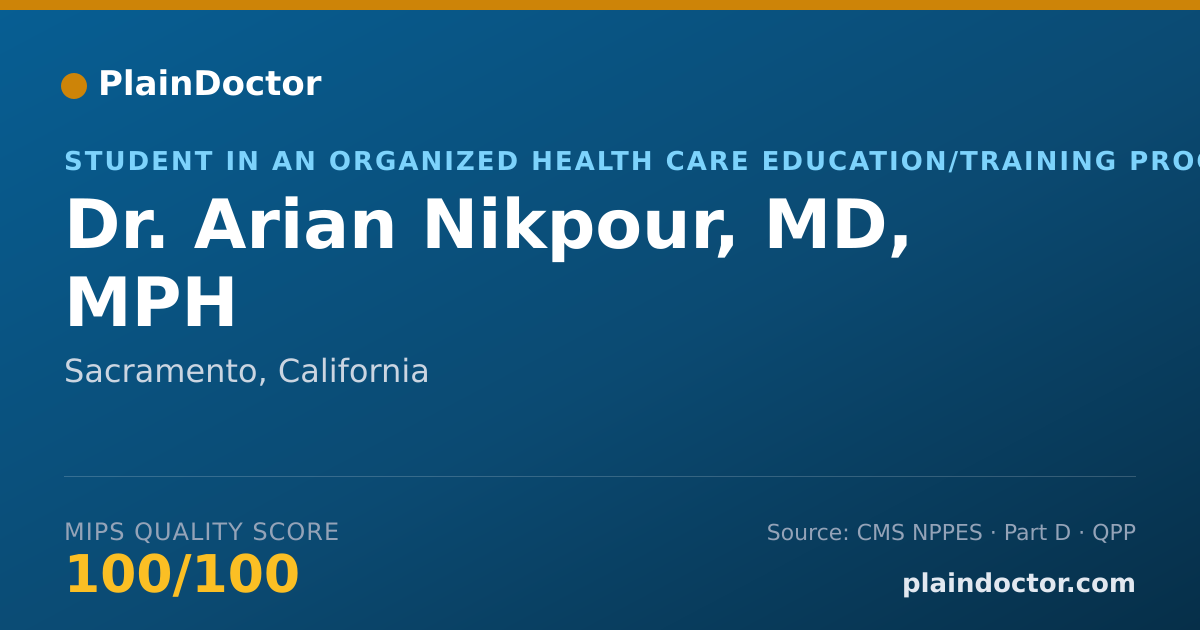 Shareable card for Arian Nikpour, MD, MPH - Student in an Organized Health Care Education/Training Program, Sacramento, CA
