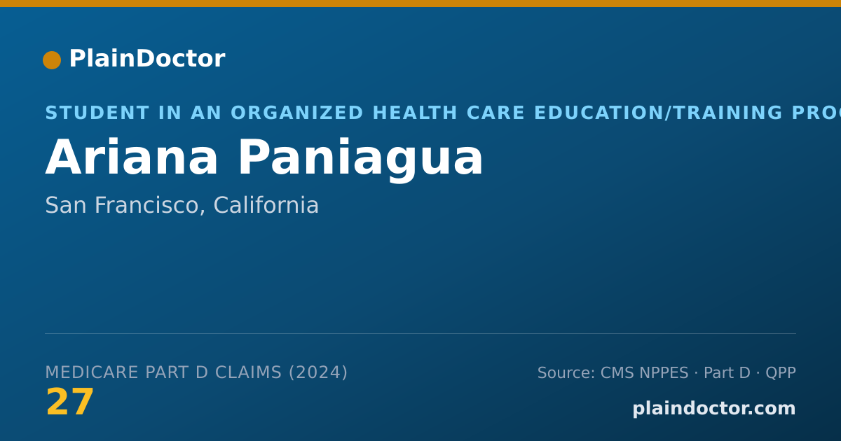 Shareable card for Ariana Paniagua - Student in an Organized Health Care Education/Training Program, San Francisco, CA