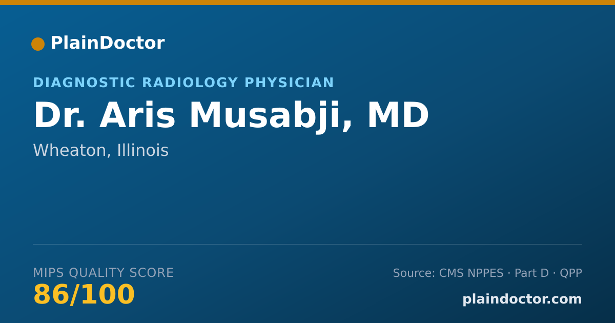 Shareable card for Aris Musabji, MD - Diagnostic Radiology Physician, Wheaton, IL