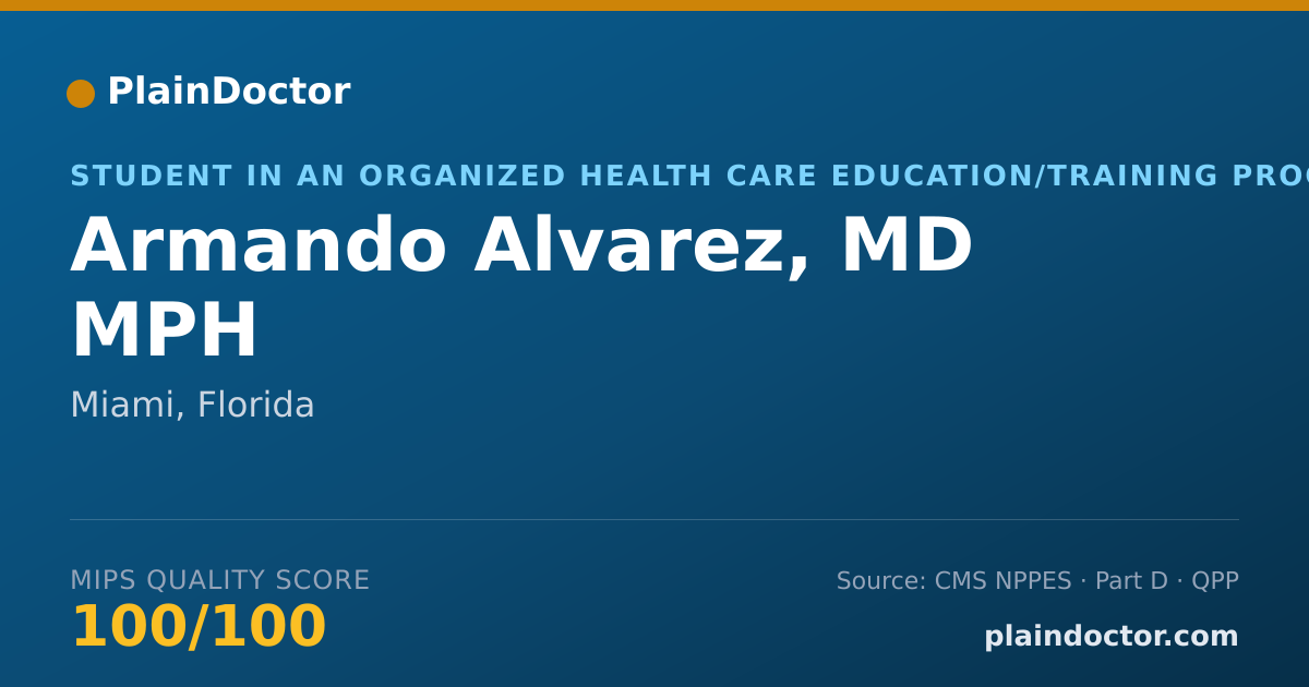Shareable card for Armando Alvarez, MD MPH - Student in an Organized Health Care Education/Training Program, Miami, FL