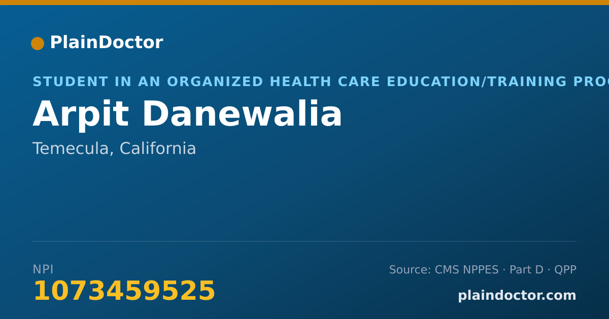 Shareable card for Arpit Danewalia - Student in an Organized Health Care Education/Training Program, Temecula, CA