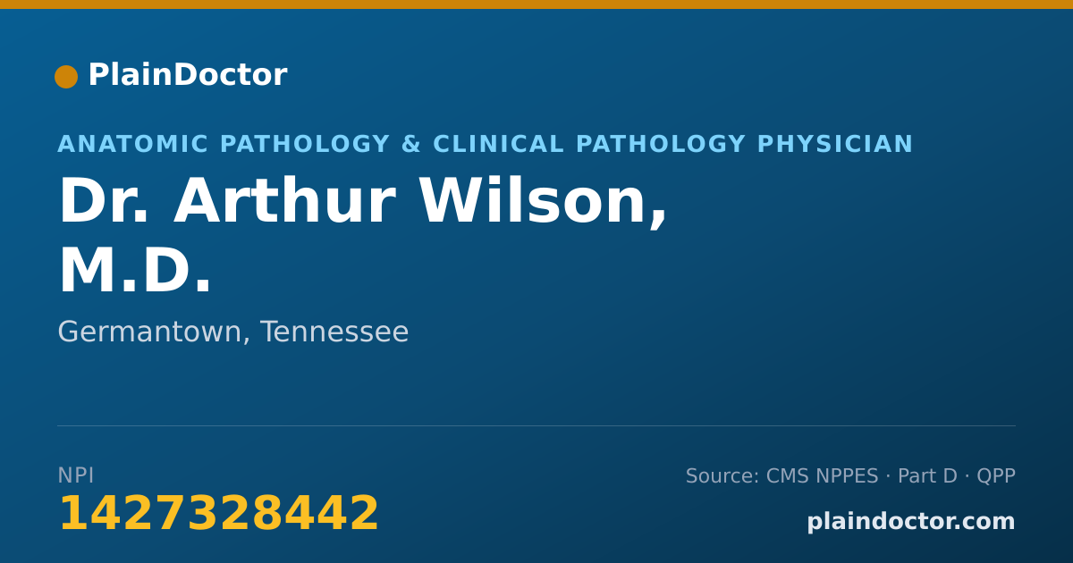 Shareable card for Arthur Wilson, M.D. - Anatomic Pathology & Clinical Pathology Physician, Germantown, TN