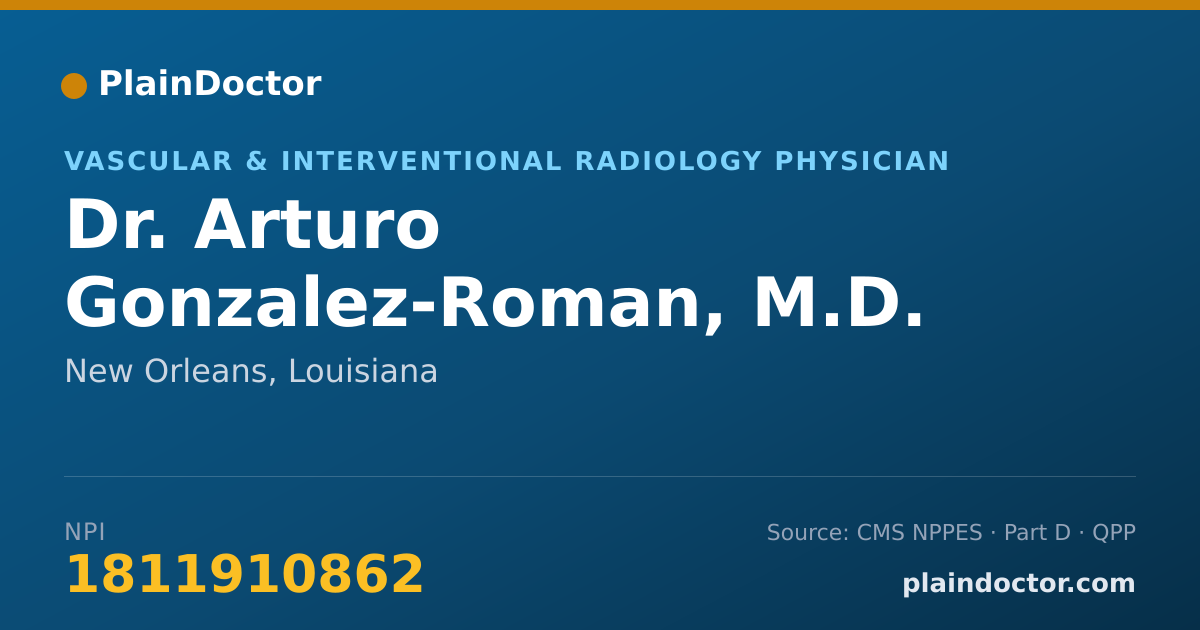 Shareable card for Arturo Gonzalez-Roman, M.D. - Vascular & Interventional Radiology Physician, New Orleans, LA